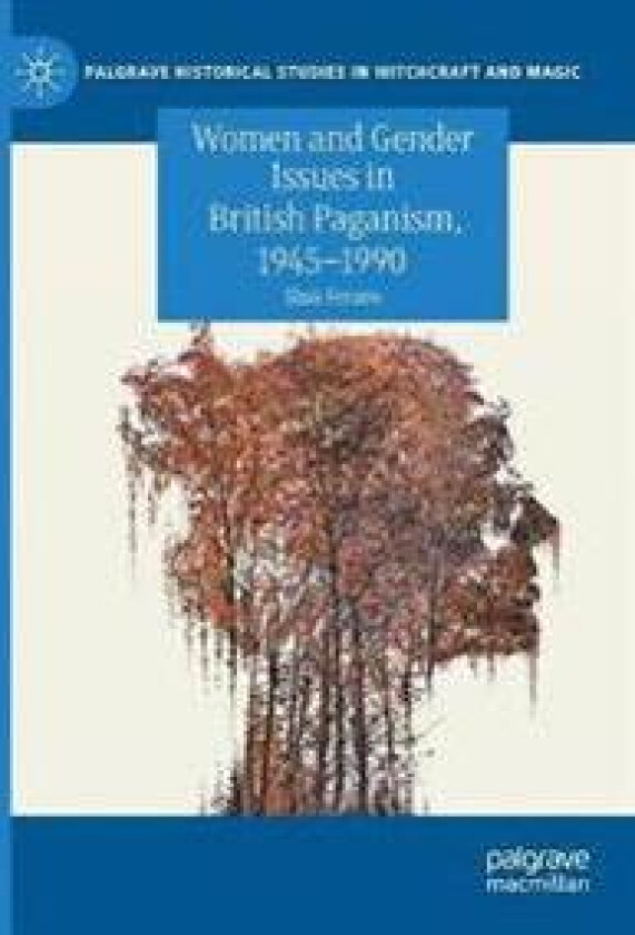 Women and Gender Issues in British Paganism, 1945–1990