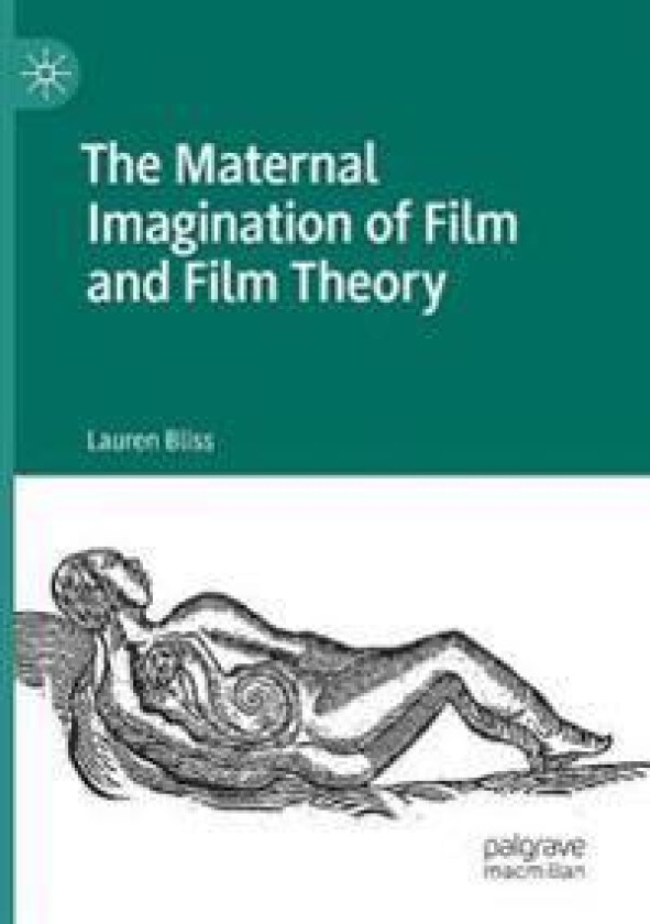 The Maternal Imagination of Film and Film Theory