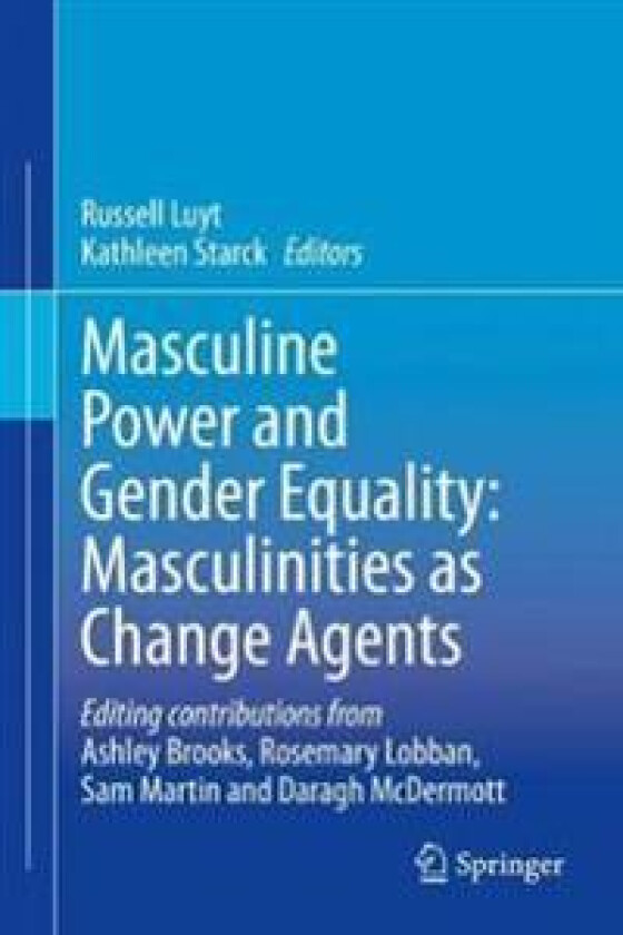 Masculine Power and Gender Equality: Masculinities as Change Agents