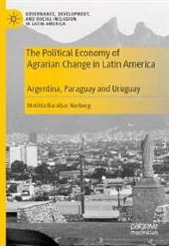 The Political Economy of Agrarian Change in Latin America