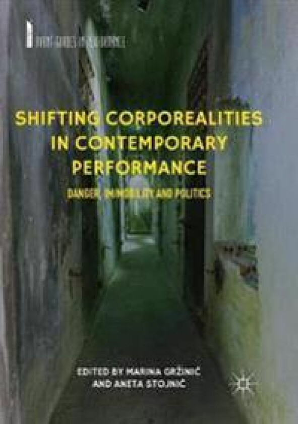 Shifting Corporealities in Contemporary Performance