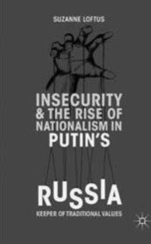 Insecurity & the Rise of Nationalism in Putin's Russia