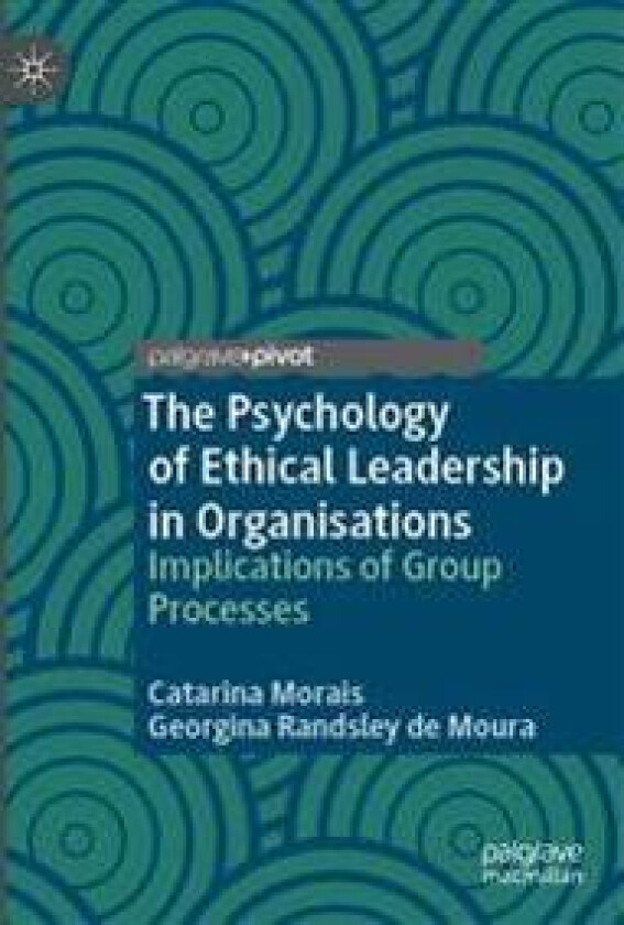 The Psychology of Ethical Leadership in Organisations