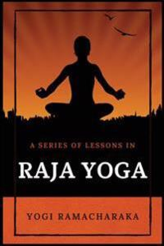 A Series of Lessons in Raja Yoga
