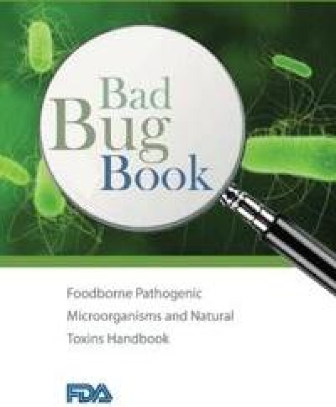 Bad Bug Book - Foodborne Pathogenic Microorganisms and Natural Toxins Handbook