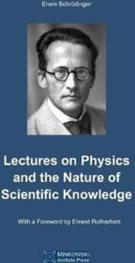 Lectures on Physics and the Nature of Scientific Knowledge