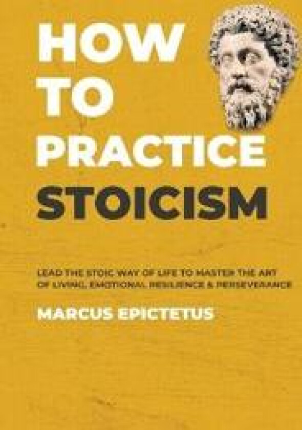 How to Practice Stoicism