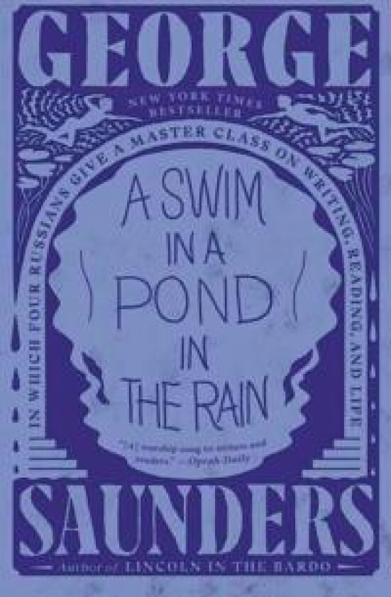 A Swim in a Pond in the Rain: In Which Four Russians Give a Master Class on Writing, Reading, and Life