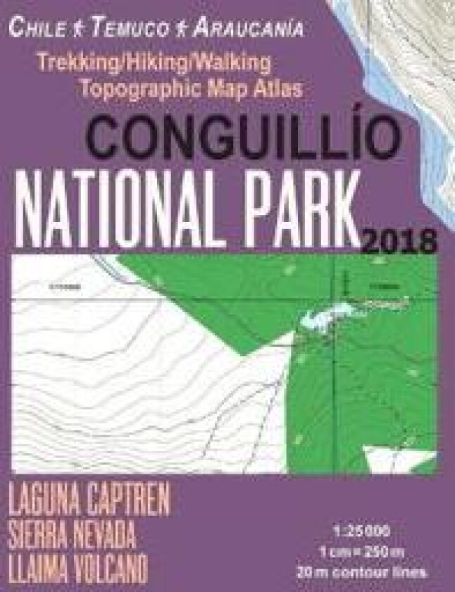 Conguillio National Park Trekking/Hiking/Walking Topographic Map Atlas Chile Temuco Araucania Laguna Captren Sierra Nevada Llaima Volcano 1
