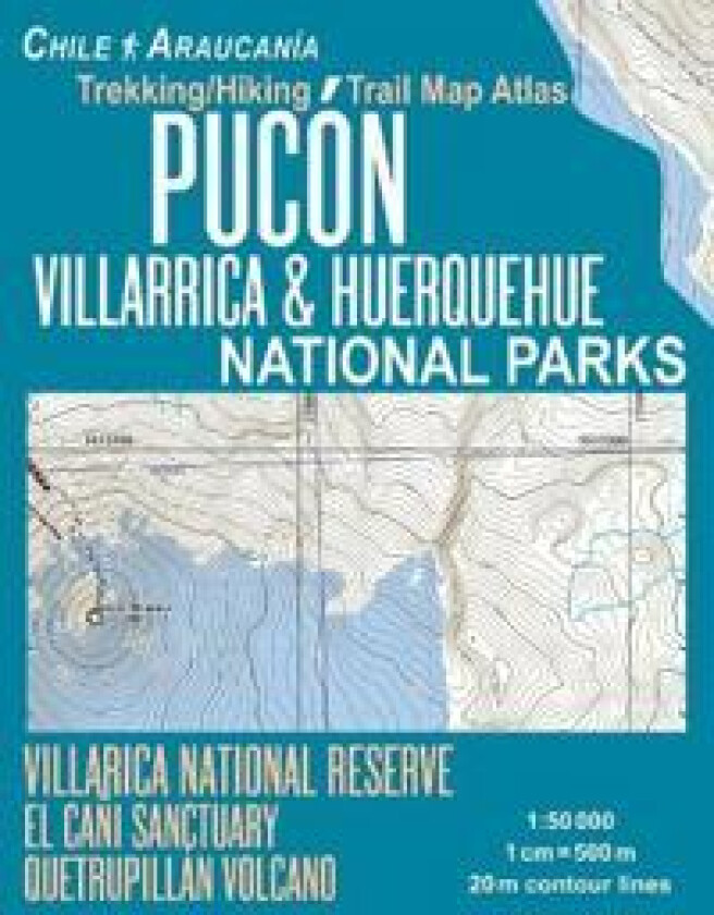 Pucon Trekking/Hiking Trail Map Atlas Villarrica & Huerquehue National Parks Chile Araucania Villarica National Reserve El Cani Sanctuary Quetrupillan