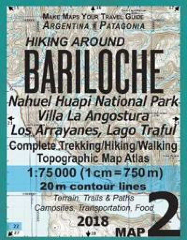 Hiking Around Bariloche Map 2 Nahuel Huapi National Park Villa La Angostura Los Arrayanes, Lago Traful Complete Trekking/Hiking/Walking Topographic