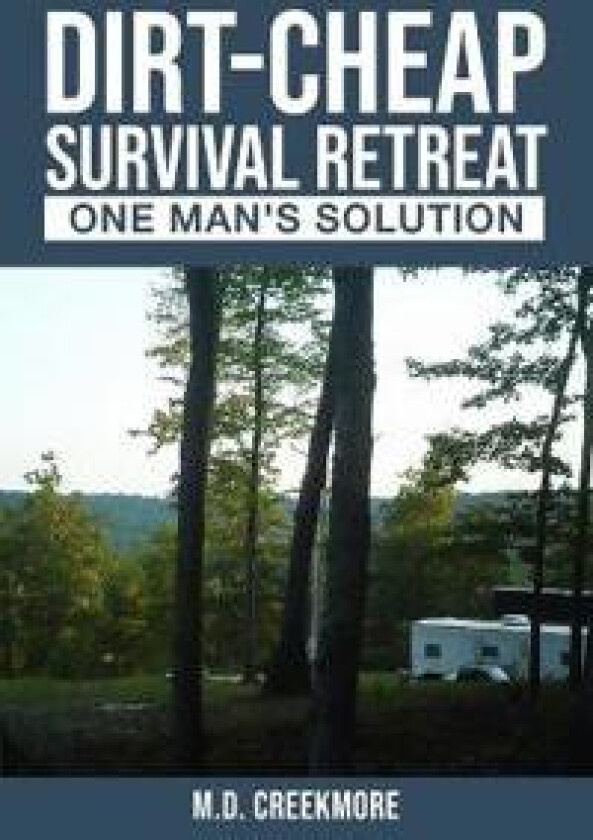 The Dirt-Cheap Survival Retreat