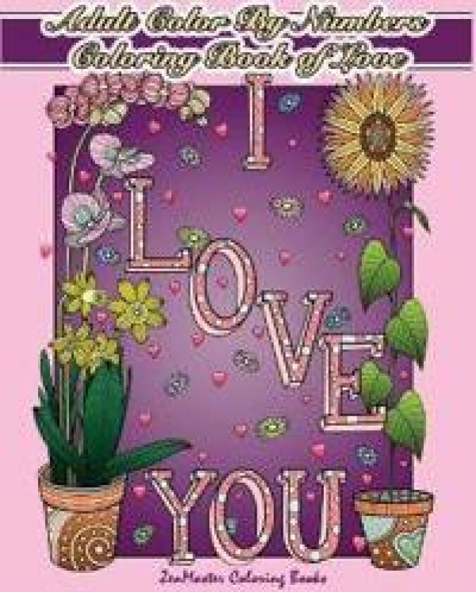 Adult Color By Numbers Coloring Book of Love