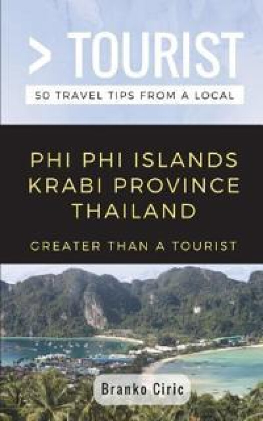 Greater Than a Tourist- Phi Phi Island Krabi Province Thailand