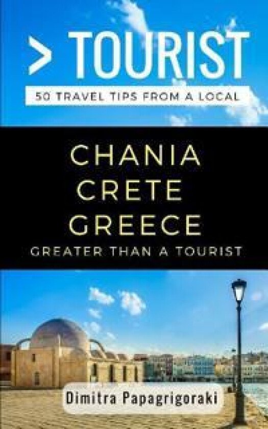 Greater Than a Tourist- Chania Crete Greece