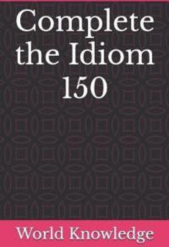 Complete the Idiom 150