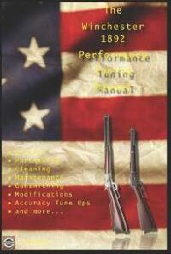 The Winchester 1892 Performance Tuning Manual