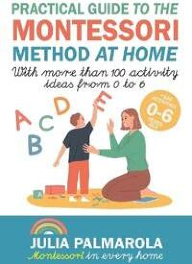 Practical Guide to the Montessori Method at Home