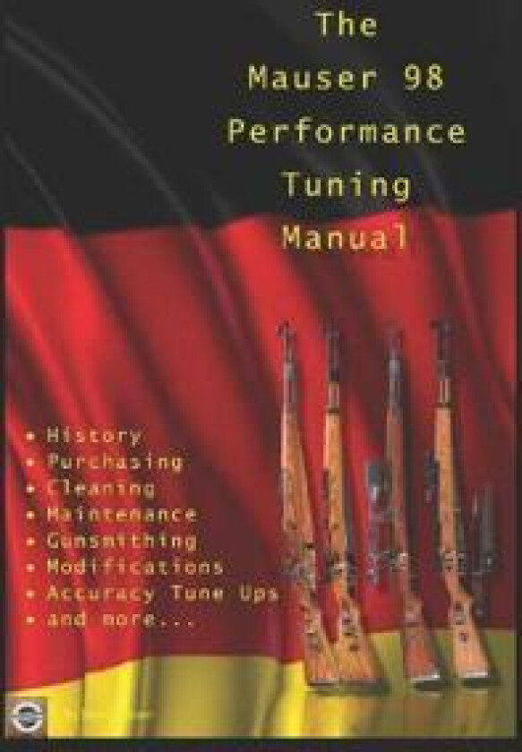 The Mauser 98 Performance Tuning Manual