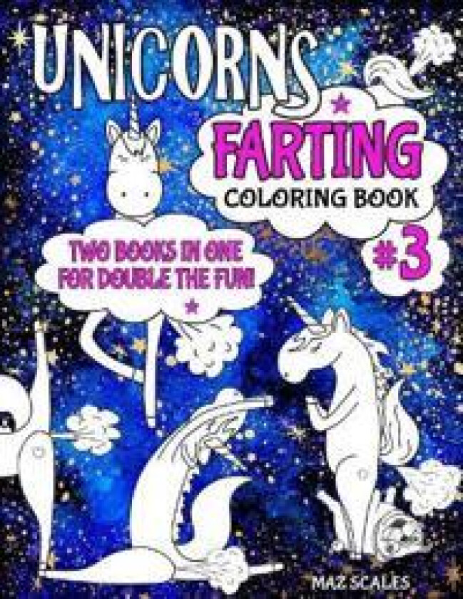 Unicorns Farting Coloring Book 3 COMBO EDITION - Books 1 and 2 Together In One Big Fartastic Book