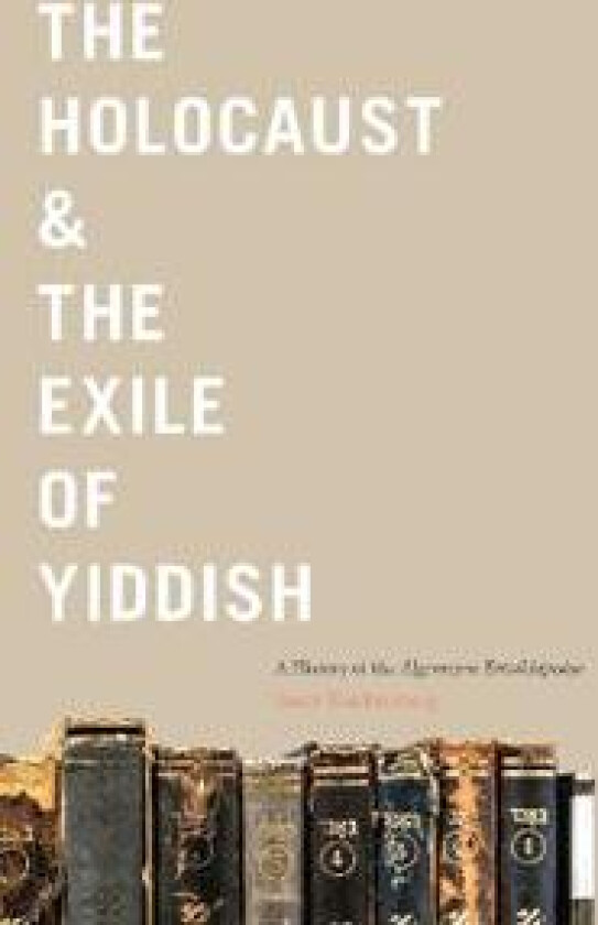 The Holocaust & the Exile of Yiddish