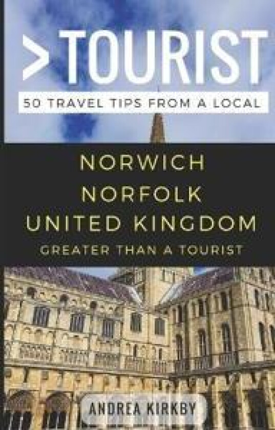 GREATER THAN A TOURIST - Norwich Norfolk United Kingdom