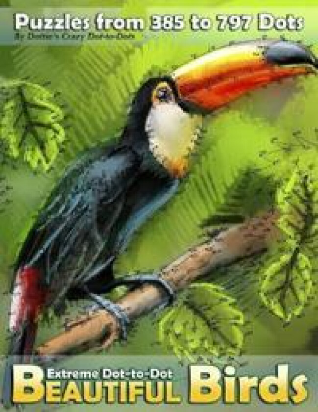 Extreme Dot-to-Dot Beautiful Birds