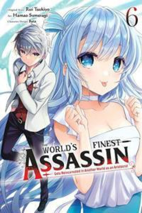 The World's Finest Assassin Gets Reincarnated in Another World as an Aristocrat, Vol. 6 (manga)