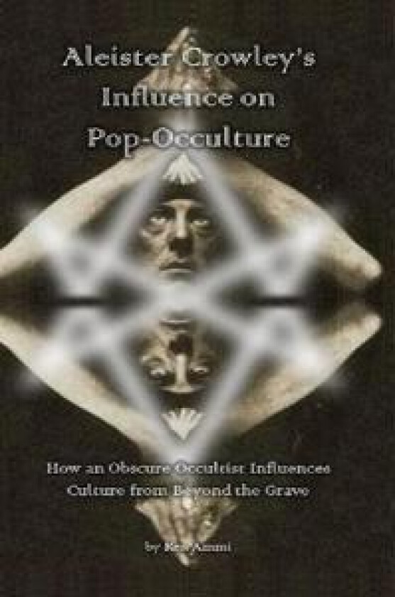 Aleister Crowley's Influence on Pop-Occulture