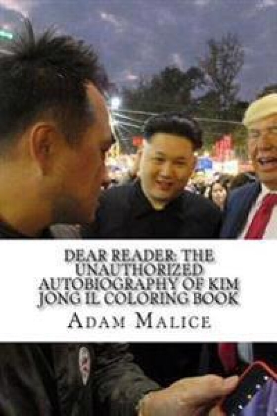 Dear Reader: The Unauthorized Autobiography of Kim Jong Il Coloring Book