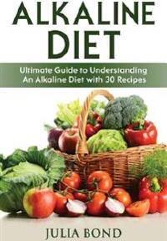 Alkaline Diet: Reverse Disease with Alkalizing Foods, Balance PH, Clean Eating, Detox, Detoxification, Cleanse Body, Eat Clean, Heal