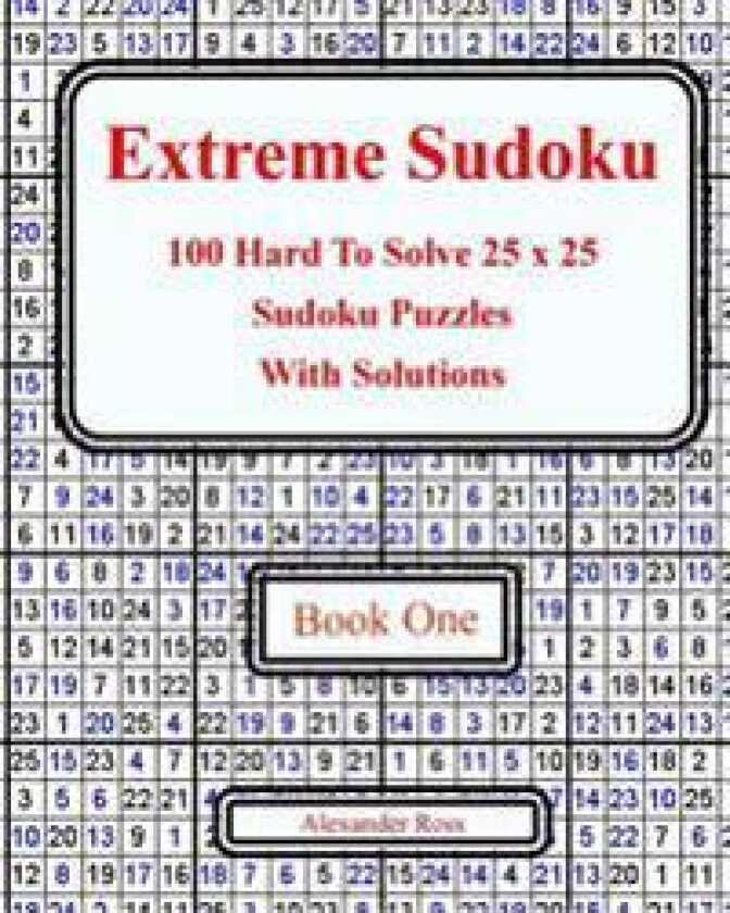 Extreme Sudoku: 100 Hard to Solve 25 X 25 Sudoku Puzzles with Solutions Book 1