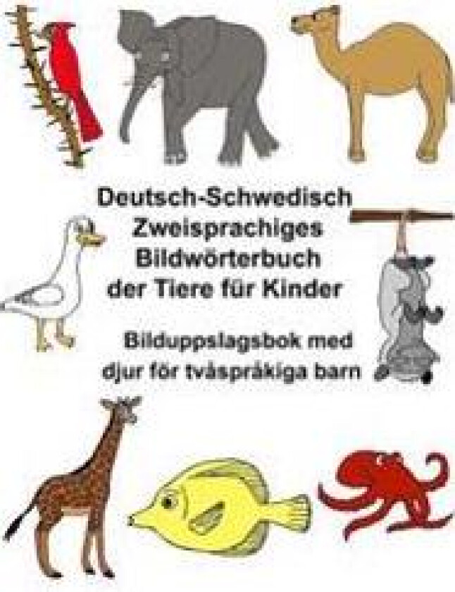 Deutsch-Schwedisch Zweisprachiges Bildwörterbuch der Tiere für Kinder Bilduppslagsbok med djur för tvåspråkiga barn