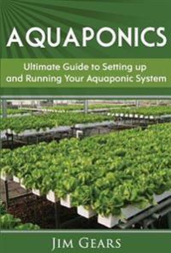 Aquaponics: A Guide to Setting Up Your Aquaponics System, Grow Fish and Vegetables, Aquaculture, Raise Fish, Fisheries, Growing Ve