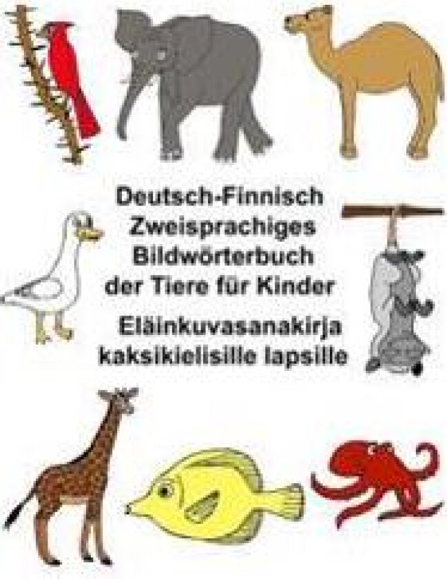Deutsch-Finnisch Zweisprachiges Bildwörterbuch der Tiere für Kinder Eläinkuvasanakirja kaksikielisille lapsille
