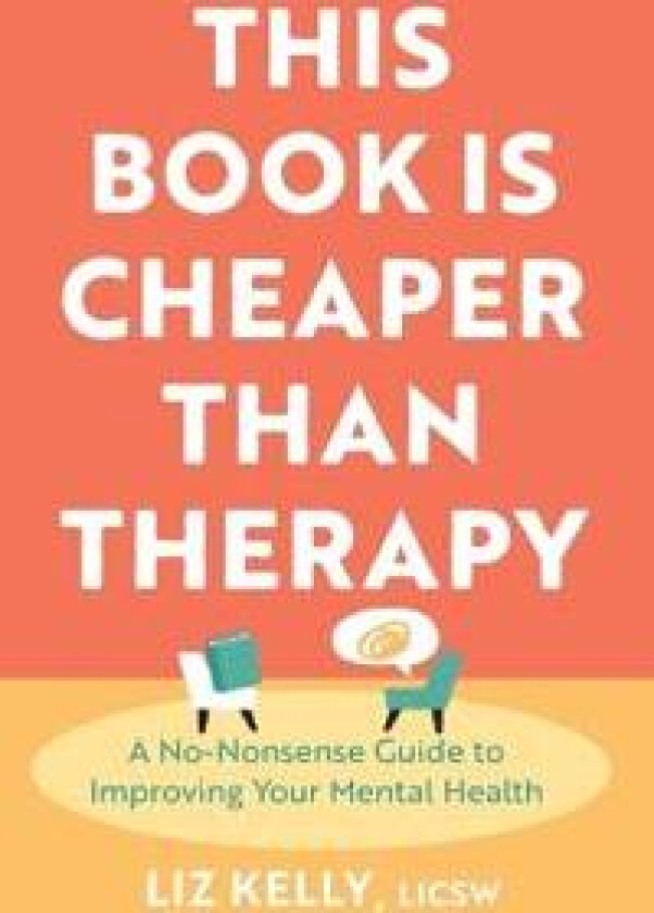 This Book is Cheaper Than Therapy
