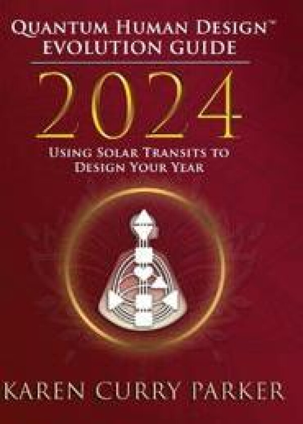 2024 Quantum Human Design(TM) Evolution Guide