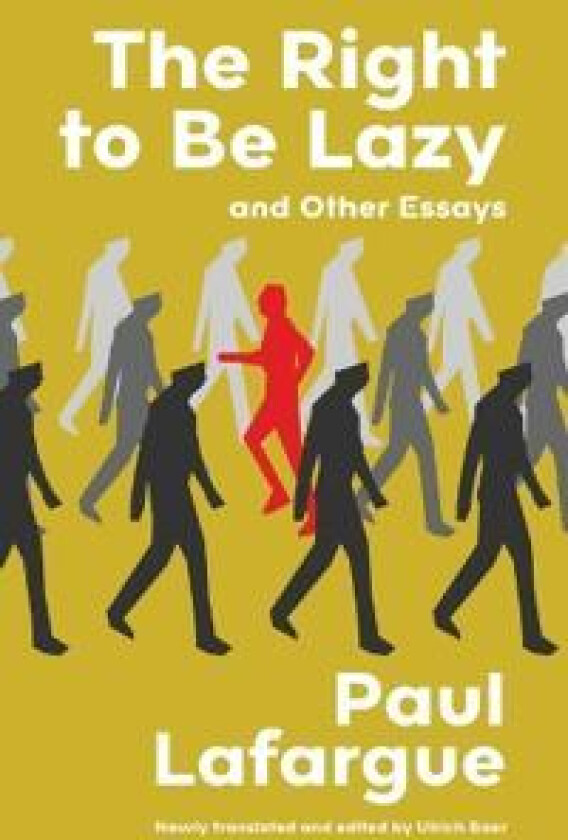 The Right to Be Lazy and Other Essays (Warbler Classics Annotated Edition)