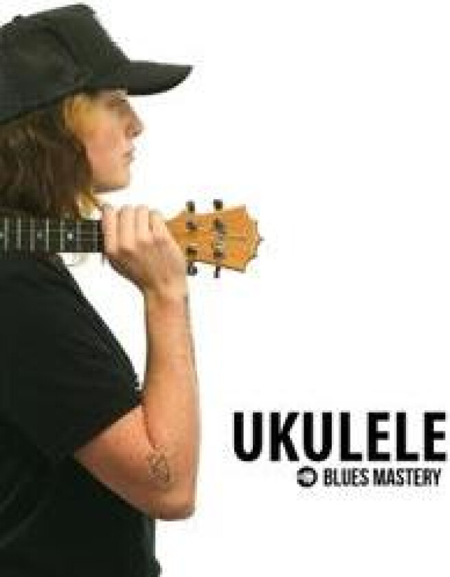 Ukulele Blues Mastery Uke Like The Pros