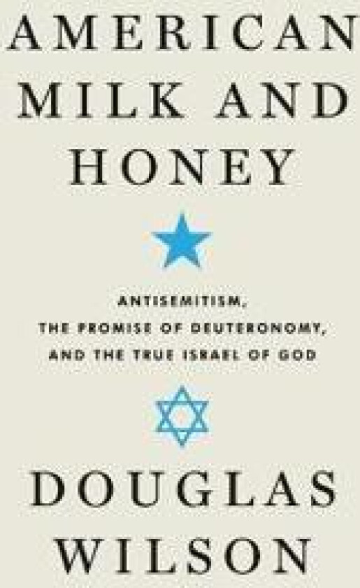 American Milk and Honey: Antisemitism, the Promise of Deuteronomy, and the True Israel of God