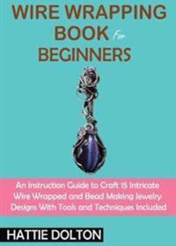 Wire Wrapping Book for Beginners