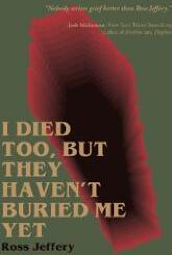 I Died Too, But They Haven't Buried Me Yet