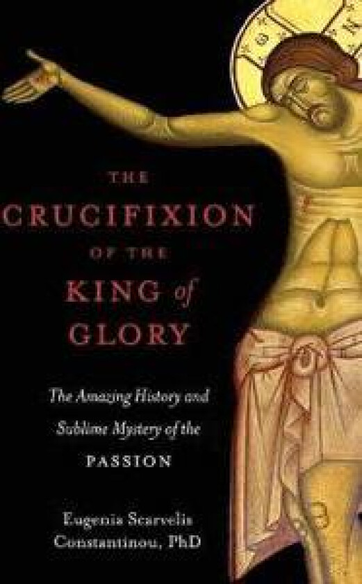 The Crucifixion of the King of Glory