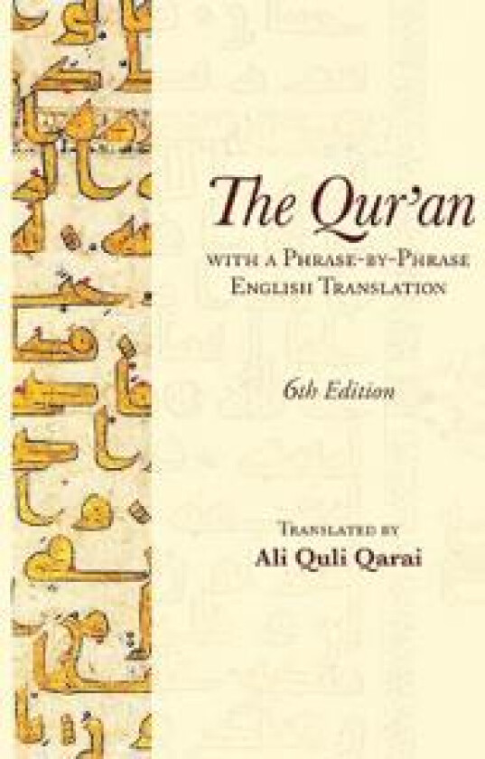 The Qur'an With a Phrase-by-Phrase English Translation