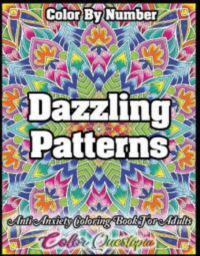 Color by Number Dazzling Patterns - Anti Anxiety Coloring Book for Adults