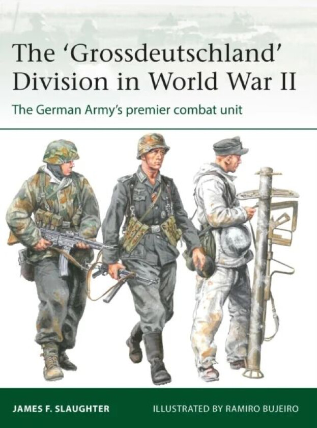 The 'Grossdeutschland' Division in World War II av Professor James F. Slaughter