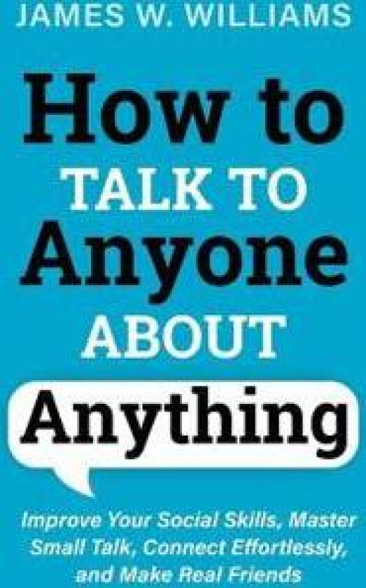How to Talk to Anyone About Anything
