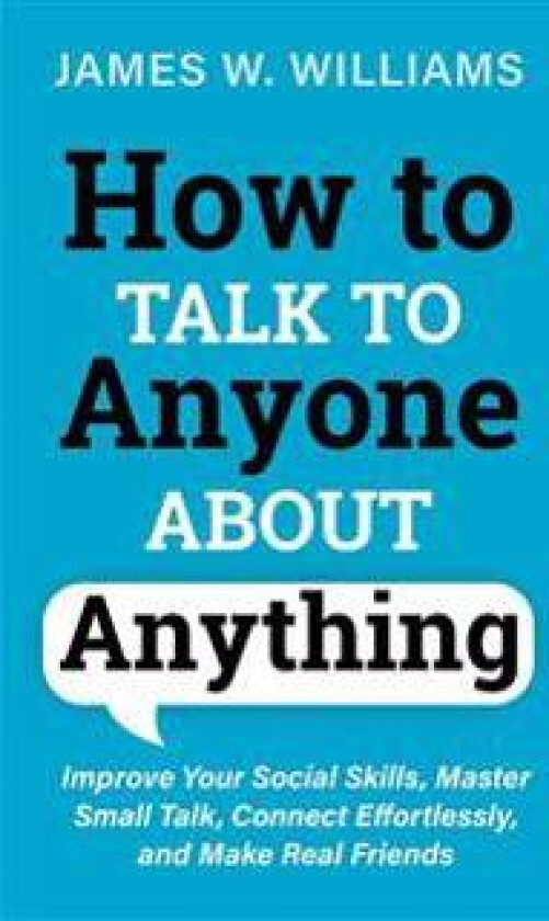 How to Talk to Anyone About Anything