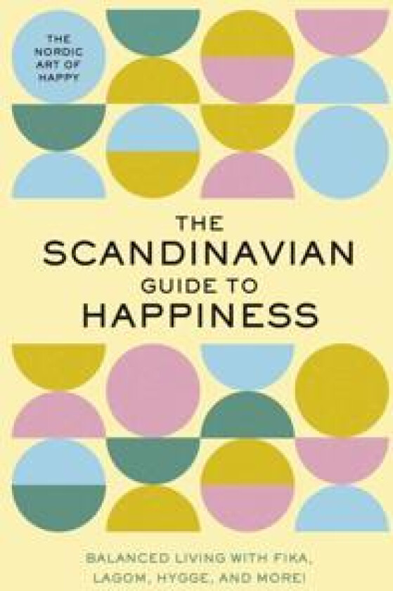 The Scandinavian Guide to Happiness