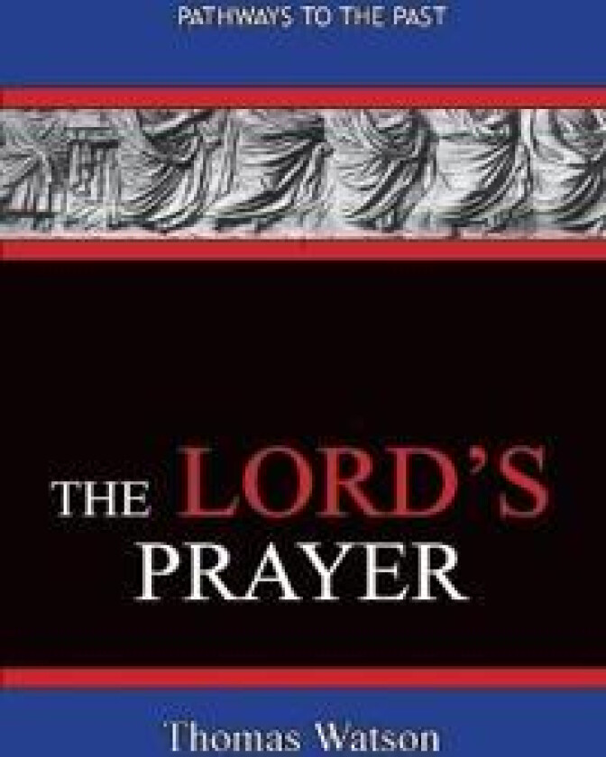 The Lord's Prayer - Thomas Watson